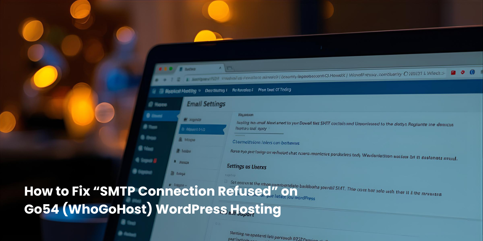 How to Fix “SMTP Connection Refused” on Go54 (WhoGoHost) WordPress Hosting