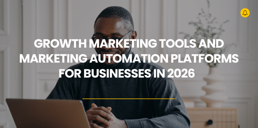 Growth Marketing Tools And Marketing Automation Platforms For Businesses In 2026 