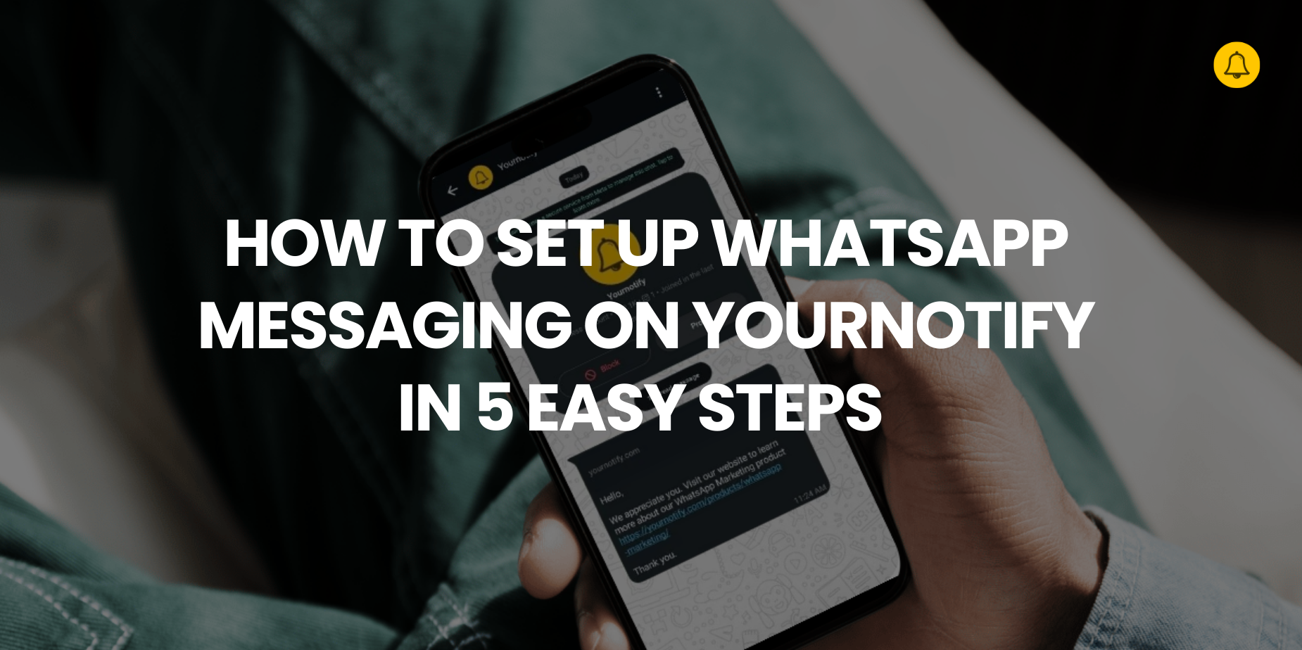How to Enable WhatsApp Messaging on Yournotify (Step-by-Step Guide)