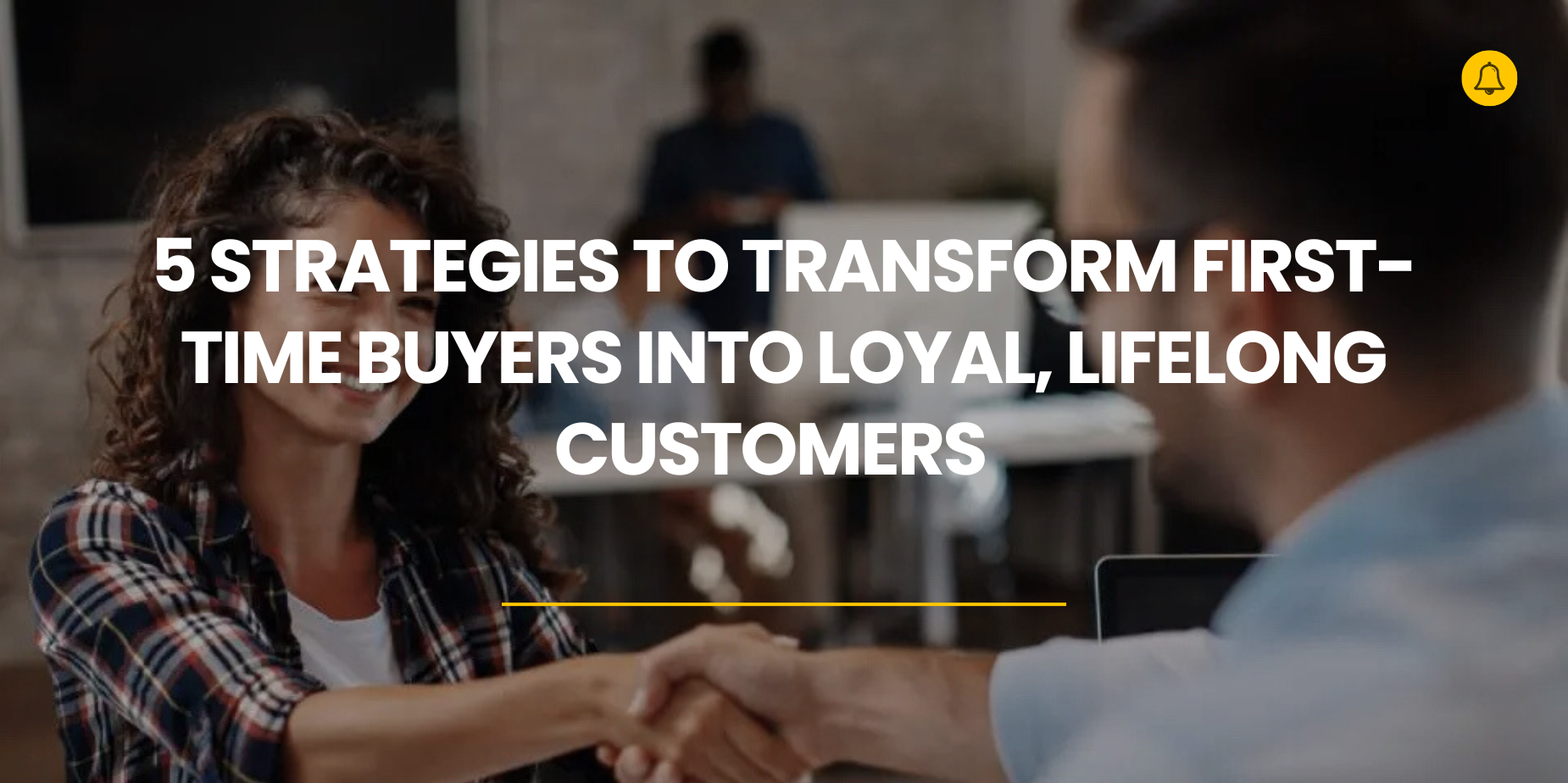 How to Turn First-time Buyers into Lifelong Customers