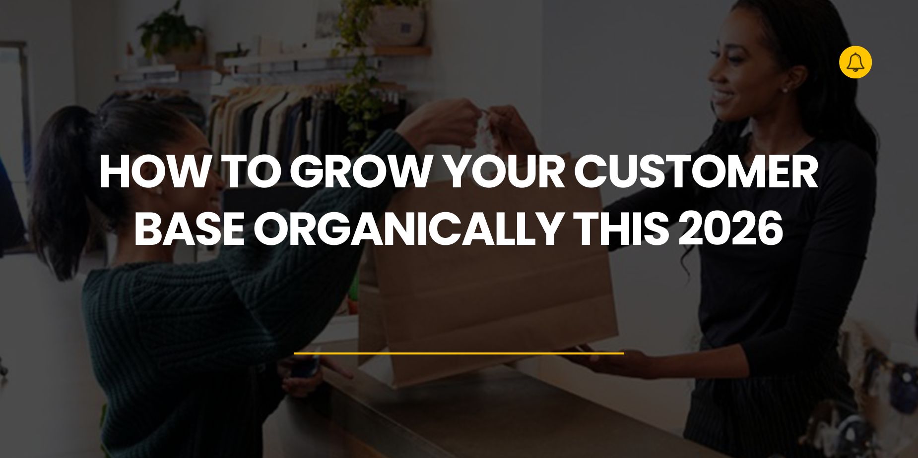 How To Grow Your Customer Base Organically