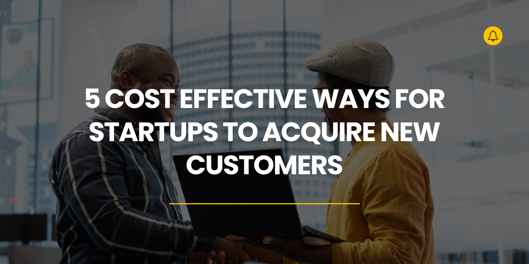 5 Cost Effective Ways for Startups to Acquire New Customers