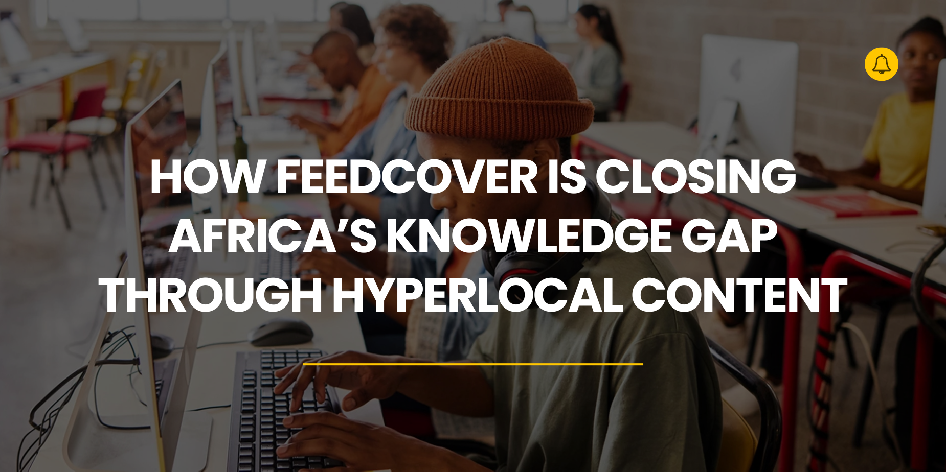 How Feedcover Is Closing Africa’s Knowledge Gap Through Hyperlocal Content