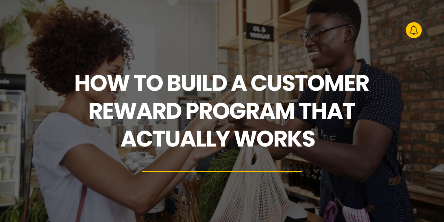How to Build a Customer Reward Program That Actually Works - Yournotify