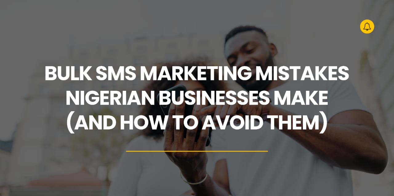 Bulk SMS Marketing Mistakes Nigerian Businesses Make