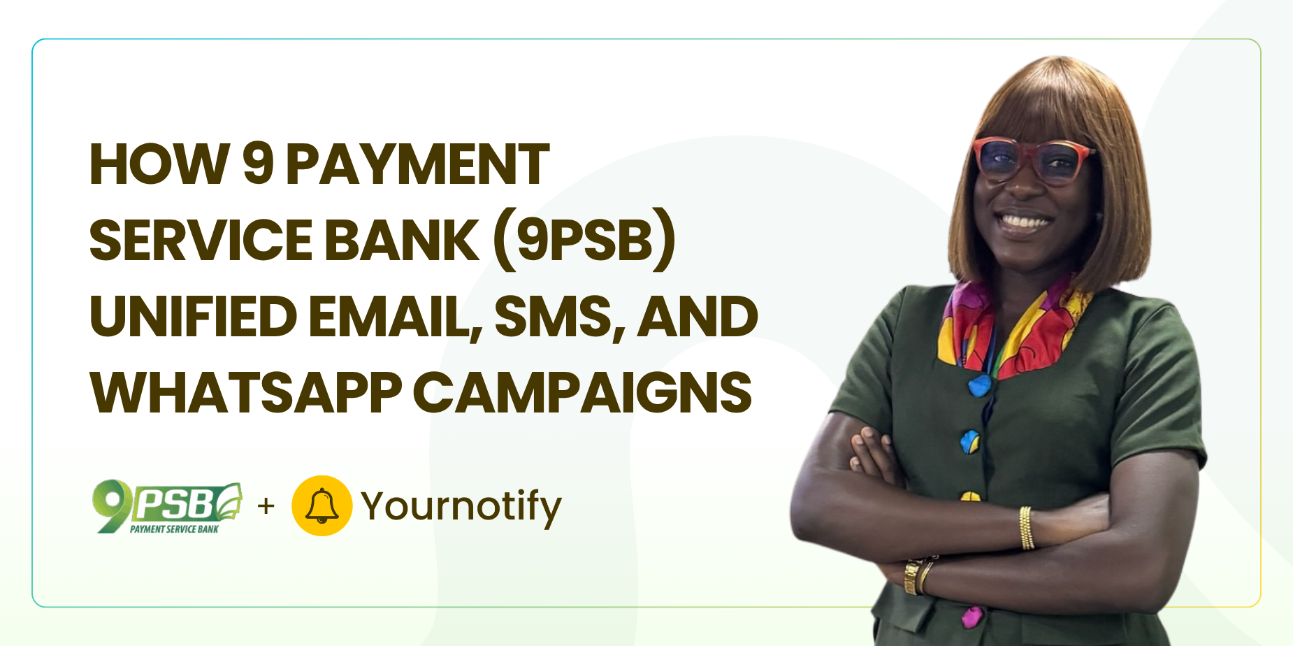 How 9 Payment Service Bank (9PSB) Unified Email, SMS, and WhatsApp Campaigns with Yournotify